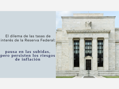 El dilema de las tasas de interés de la Reserva Federal: pausa en las subidas, pero persisten los riesgos de inflación