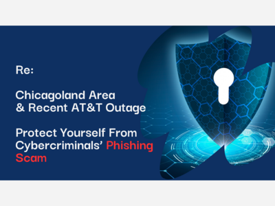 Phishing Scams Emails Circulate After AT&T Outage—Chicagoland Area